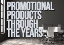 Business- Promotional Products Through the Years